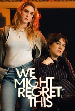 Сериал Мы можем пожалеть об этом (1-2 сезон)